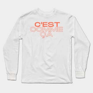 C'est Comme Ça Long Sleeve T-Shirt